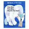 Polar Bear, Polar Bear, What Do You Hear? Big Book