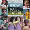 Grow! Raise! Catch! How We Get Our Food