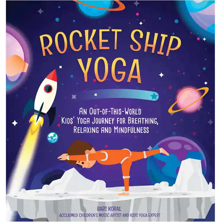 Rocket Ship Yoga: An Out-of-This-World Kids Yoga Journey for Breathing, Relaxing and Mindfulness