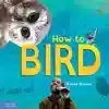 How To Bird Hardcover Book