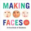 Making Faces: A First Book of Emotions