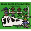 Bones, Bones, Dinosaur Bones