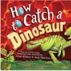 How to Catch a Dinosaur