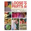 Loose Parts: Inspiring Play with Infants & Toddlers