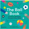 The Ball Book: Footballs, Meatballs, Eyeballs & More Balls!