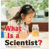 What Is A Scientist?
